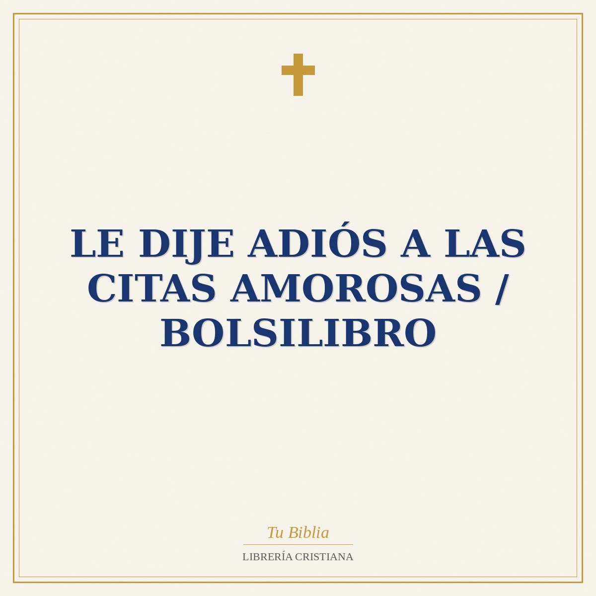 Le dije Adiós a las citas amorosas / Bolsilibro 1 Le dije Adiós a las citas amorosas / Bolsilibro