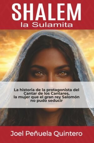 Shalem, la Sulamita – Joel Peñuela Quintero