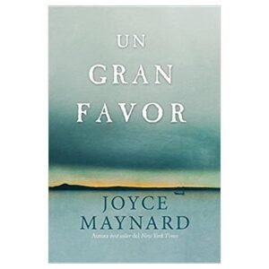 Un Gran Favor | Joyce Maynard