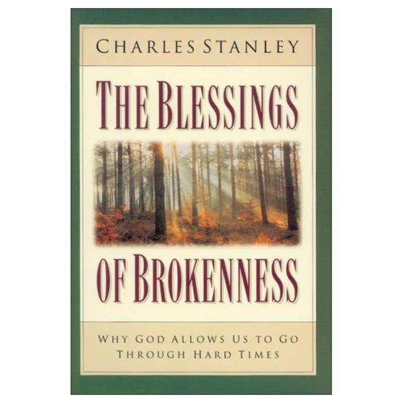 The Blessings Of Brokenness 1 The Blessings Of Brokenness