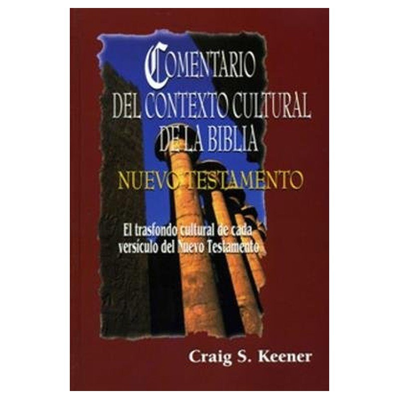 Comentario Del Contexto Cultural De La Biblia/Nuevo Testamento 1 Comentario Del Contexto Cultural De La Biblia/Nuevo Testamento