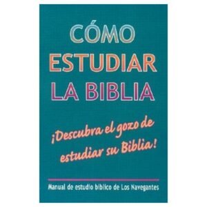 Como Estudiar La Biblia/Descubra El Gozo De Estudiar Su Biblia