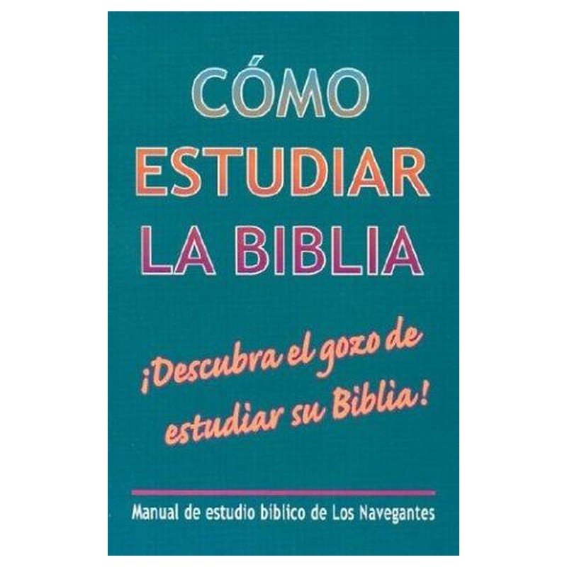 Como Estudiar La Biblia/Descubra El Gozo De Estudiar Su Biblia 1 Como Estudiar La Biblia/Descubra El Gozo De Estudiar Su Biblia