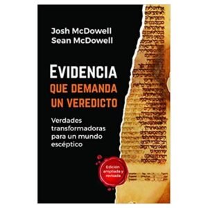 Evidencia Que Demanda Un Veredicto/Verdades Transformadoras Para Un Mundo Escept