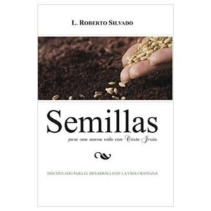 Semillas Para Una Nueva Vida Con Cristo Jesus