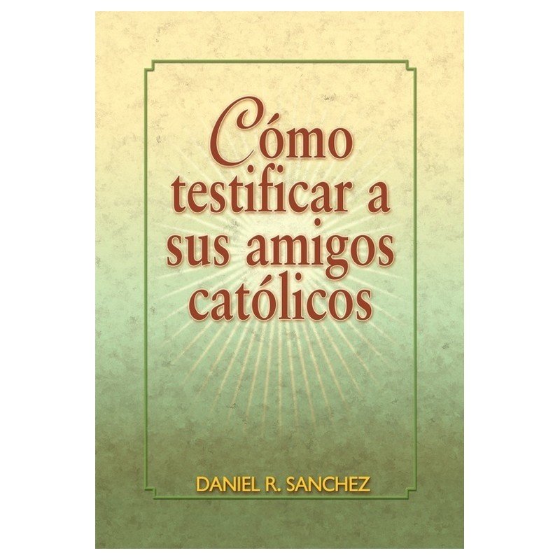 Como Testificar A Sus Amigos Catolicos 1 Como Testificar A Sus Amigos Catolicos