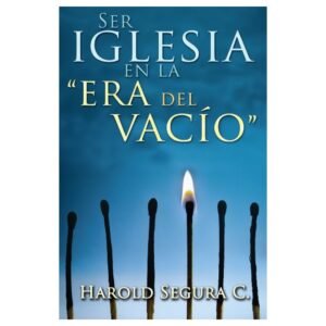 Ser Iglesia En Era Del Vacio