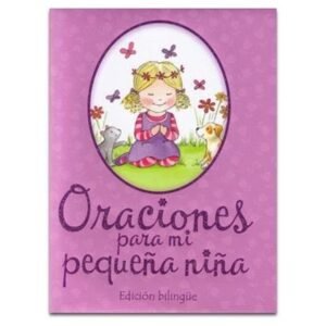 Oraciones Para Mi Pequeña Niña/Edicion Bilingue
