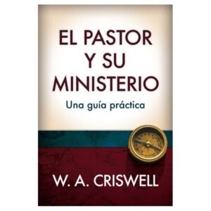 Pastor y su Ministerio/Una Guia Practica