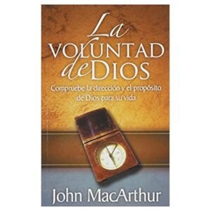 La Voluntad de Dios. John MacArthur