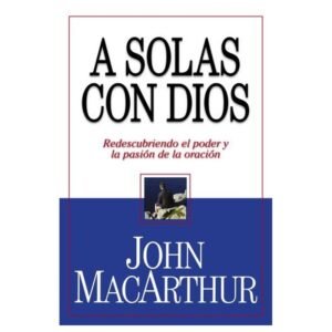 A Solas Con Dios John MacArthur