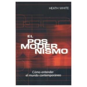 Posmodernismo/Como Entender El Mundo Contemporaneo