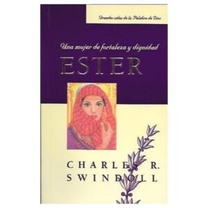 Ester/Una Mujer De Fortaleza Y Dignidad