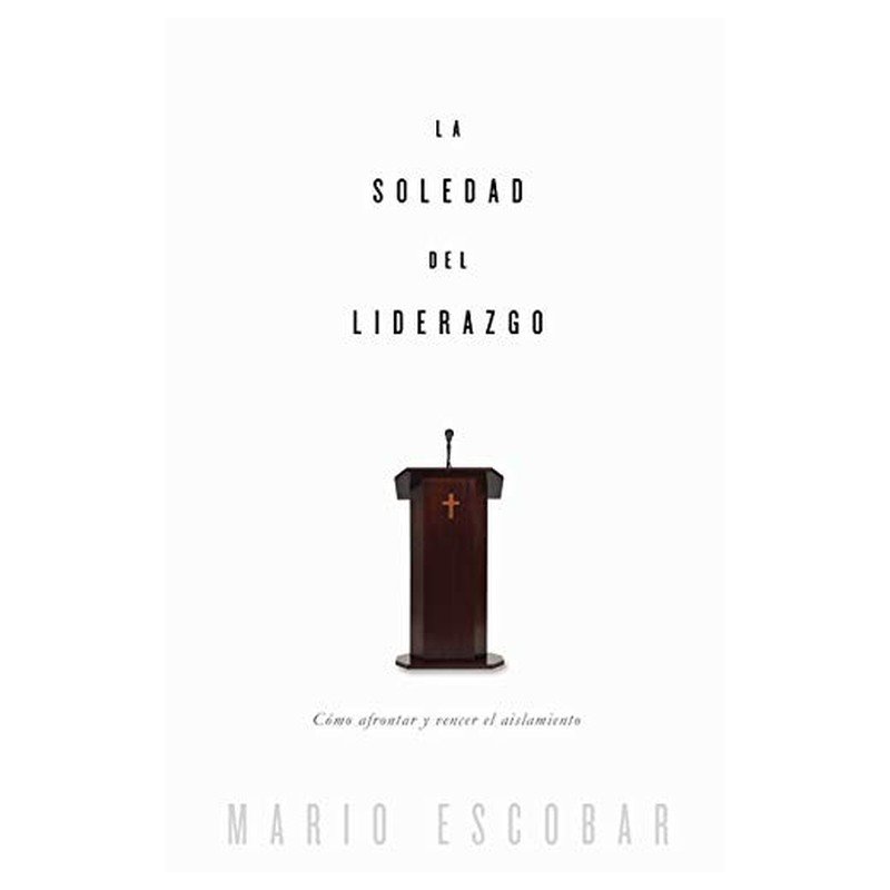 La Soledad del Liderazgo 1 La Soledad del Liderazgo