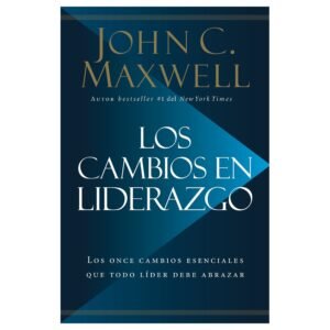 Los cambios en el liderazgo John Maxwell