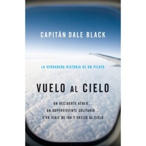 Vuelo Al Cielo/La Verdadera Historia De Un Piloto