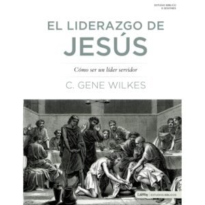 El liderazgo de Jesús Cómo ser un líder servidor
