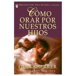 Como Orar Por Nuestros Hijos