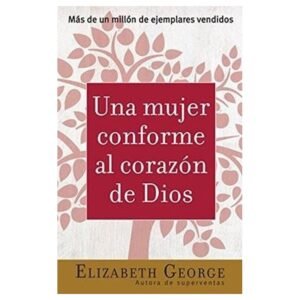 Una mujer conforme al corazón de Dios / Incluye guia de estudio