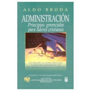 Administración.Principios gerenciales para lideres cristianos