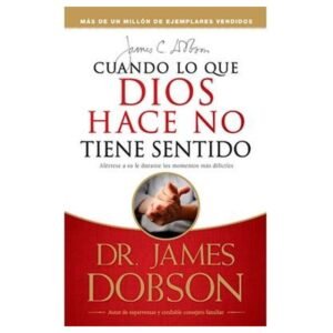Cuando Lo Que Dios Hace No Tiene Sentido