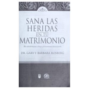 Libro Sana Las Heridas En Tu Matrimonio -  Gary Rosberg