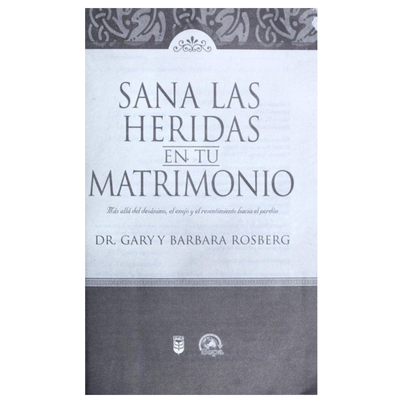 Libro Sana Las Heridas En Tu Matrimonio - Gary Rosberg 1 Libro Sana Las Heridas En Tu Matrimonio - Gary Rosberg