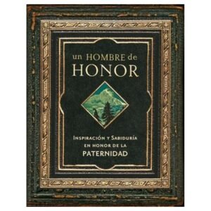 Un Hombre De Honor/Inspiracion Y Sabiduria En Honor De La Paternidad