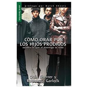 Cómo orar por los hijos pródigos