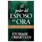 El Poder del Esposo que Ora: Libro de Oraciones – Stormie Omartian