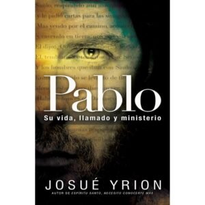 Pablo su vida, llamado y ministerio.  Josue Yrion