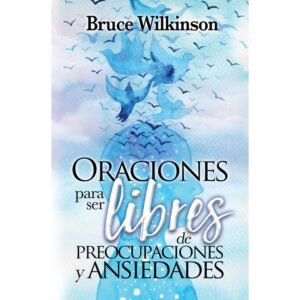Oraciones Para Ser Libres De Preocupaciones Y Ansiedades