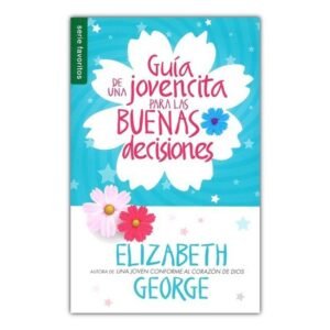 Guia de una jovencita para las buenas decisiones