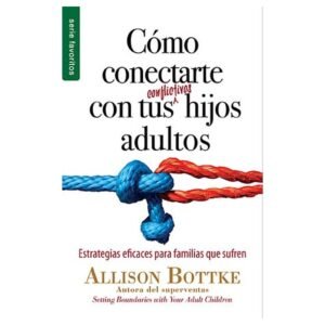 Como Conectarte Con Tus Conflictivos Hijos Adultos Favoritos