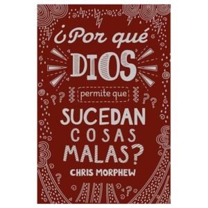 Por Qué Dios Permite que Sucedan Cosas Malas?
