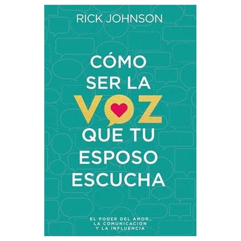 Cómo ser la voz que tu esposo escucha 1 Cómo ser la voz que tu esposo escucha