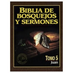 Biblia De Bosquejos Y Sermones/Juan/Tomo 05