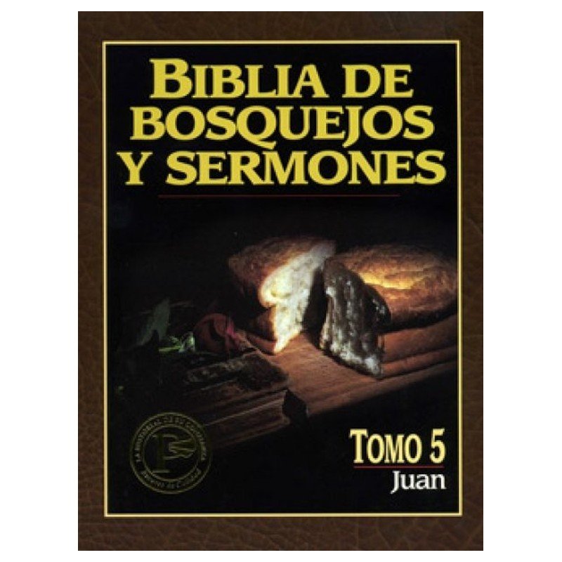 Biblia De Bosquejos Y Sermones/Juan/Tomo 05 1 Biblia De Bosquejos Y Sermones/Juan/Tomo 05