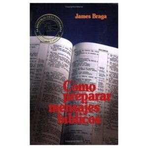 Cómo Preparar Mensajes Bíblicos