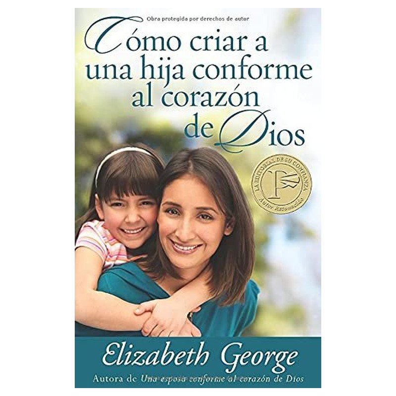 Como Criar A Una Hija Conforme Al Corazón De Dios 1 Como Criar A Una Hija Conforme Al Corazón De Dios