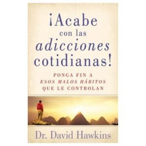 Acabe Con Las Adicciones Cotidianas