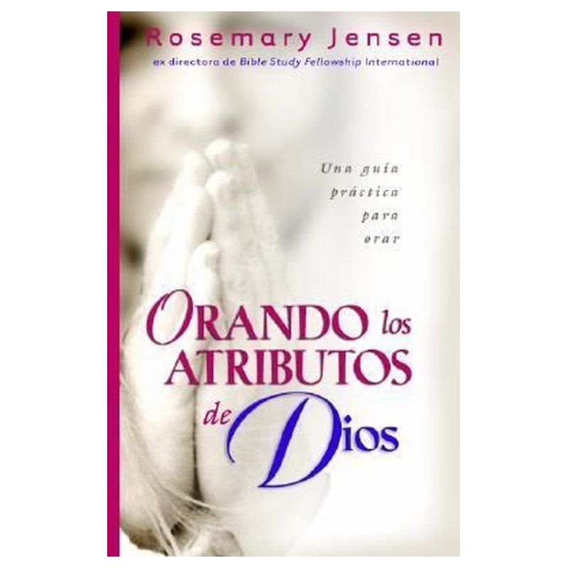 Orando Los Atributos De Dios 1 Orando Los Atributos De Dios