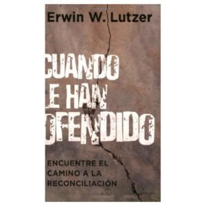 Cuando Le Han Ofendido/Encuentre El Camino A La Reconciliacion