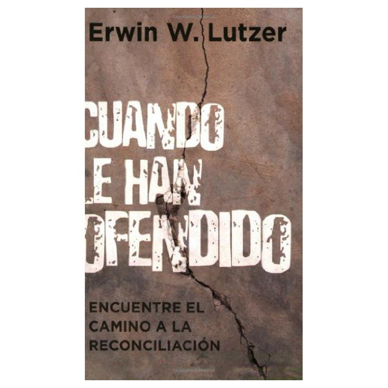 Cuando Le Han Ofendido/Encuentre El Camino A La Reconciliacion 1 Cuando Le Han Ofendido/Encuentre El Camino A La Reconciliacion