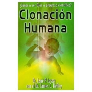 Clonacion Humana/Jugar A Ser Dios O Proceso Cientifico