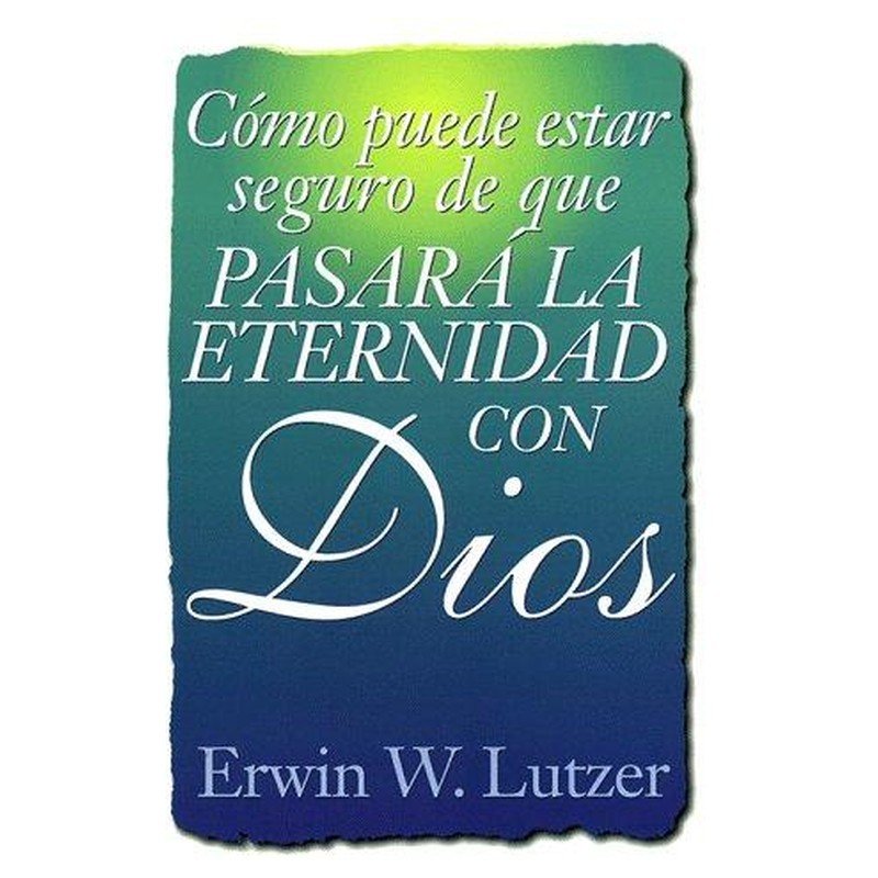 Como Puede Estar Seguro De Que Pasara La Eternidad Con Dios 1 Como Puede Estar Seguro De Que Pasara La Eternidad Con Dios
