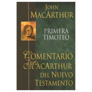Comentario MacArthur Del Nuevo Testamento/Primera Timoteo