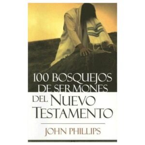 100 Bosquejos De Sermones Del Nuevo Testamento