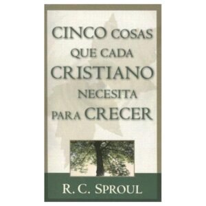 Cinco Cosas Que Cada Cristiano Necesita Para Crecer