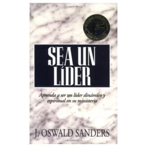Sea Un Lider/Aprenda A Ser Un Lider Dinamico Y Espiritual En S
